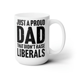 Divertente tazza da caffè politica, papà conservatore orgoglioso, umorismo anti-liberale, regalo gag per i repubblicani, tazza novità per la festa del papà