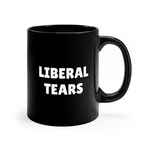 Liberal Tears 11oz Black Mug