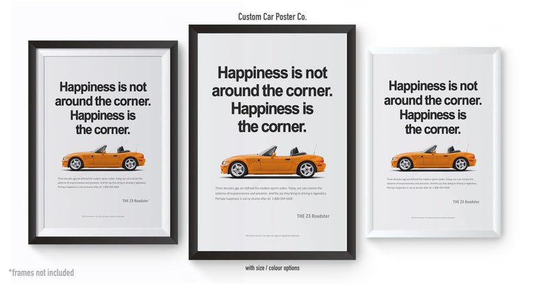 May include: Three framed posters with the text "Happiness is not around the corner. Happiness is the corner." Each poster features an orange convertible car. The text "THE Z3 Roadster" is below the car.