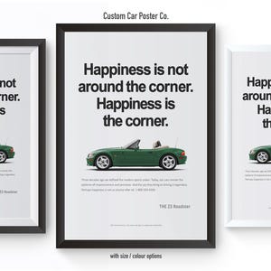 May include: Three framed posters with a white background. Each poster features the text "Happiness is not around the corner. Happiness is the corner." A green convertible car is shown below the text. The text "THE Z3 Roadster" is at the bottom.