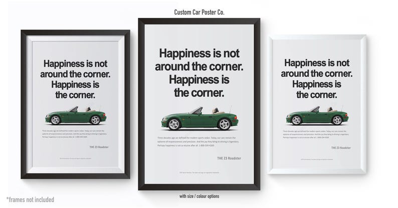 May include: Three framed posters with a white background. Each poster features the text "Happiness is not around the corner. Happiness is the corner." A green convertible car is shown below the text. The text "THE Z3 Roadster" is at the bottom.