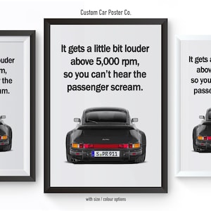 May include: A black and white poster with a black Porsche 911 car and the text "It gets a little bit louder above 5,000 rpm, so you can't hear the passenger scream."
