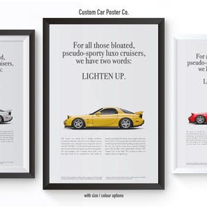 May include: Three posters with a white background and black text. Each poster features a different coloured car, a white car, a yellow car, and a red car. The text on each poster reads "For all those bloated, pseudo-sporty luxo cruisers, we have two words: LIGHTEN UP."