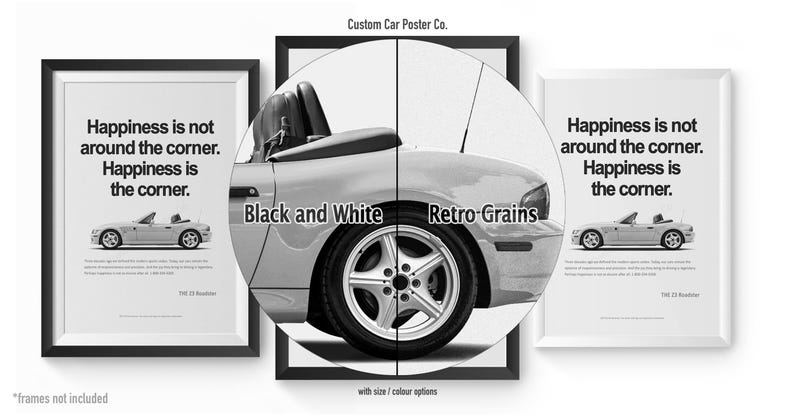May include: Black and white car poster with the text "Happiness is not around the corner. Happiness is the corner." The poster features a convertible car and is available in various sizes and color options.