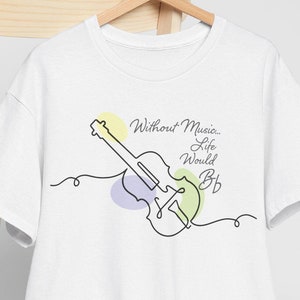 May include: White t-shirt with a line drawing of a violin and the text "Without Music... Life Would Be B♭".