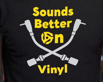 Sounds Better On Vinyl, Rock n Roll Tee Shirt, Vinyl Record Shirt, Vinyl Gift, Music Shirt, Album Lover Gift