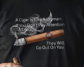 Funny Cigar Shirt, “A Cigar, A Woman” — Cigar Enthusiasts — FREE SHIPPING