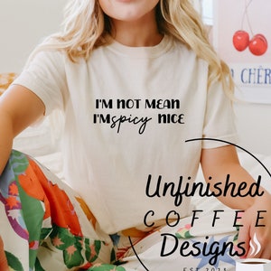 I'm not mean I'm spicy nice SVG png, sassy svg, snarky svg, humeurig maar schattig svg, ik ben aardiger dan mijn gezicht lijkt svg, houdingsproblemen svg
