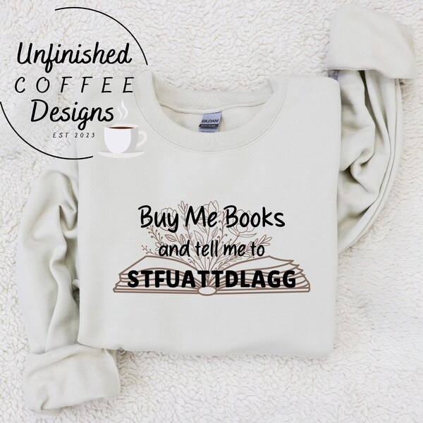 Buy me books and tell me to STFUATTDLAGG SVG PNG, Smut svg, smut reader svg, smut lover svg, spicy books svg, dirty books svg, book clipart