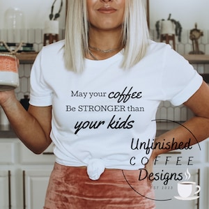 Che il tuo caffè sia più forte dei tuoi figli SVG PNG/ mom humor svg/ mom life svg/ coffee svg/ tired mom svg/ tired as a mother svg/ mama svg