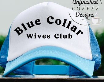 Blue Collar Wives Club SVG PNG, Blue Collar Wife svg, wife svg, wifey svg, blue collar girlfriend svg, wives club svg, Blue Collar Brat svg