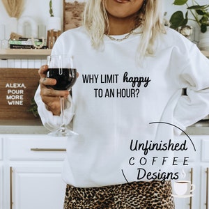 Waarom gelukkig beperken tot een uur svg png, grappig drinken svg, wijn svg, happy hour svg, moeder leven svg, grappige moeder svg, digitale download SVG en png