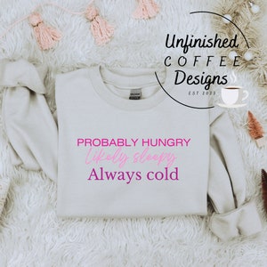 Probablement faim probablement somnolent toujours froid SVG PNG| toujours froid svg | toujours fatigué svg | Svg casanier | svg endormi | faim svg | restons à la maison