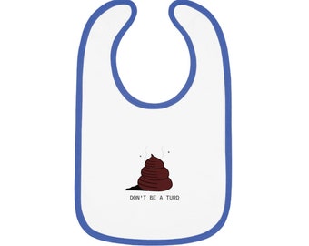 Don't Be a Turd Bib