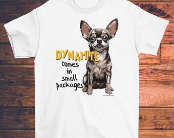 Chihuahua Dynamite Super Soft Tee Shirt