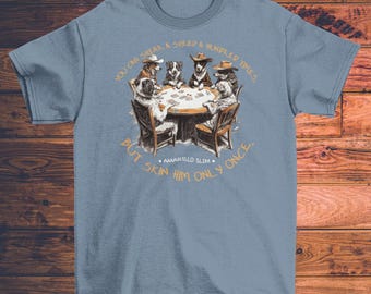 T-shirt with Poker Player Amarillo Quote and Dogs Playing Cards Design