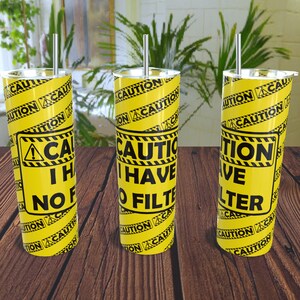 CAUTION I Have No Filter - 20oz Straight Skinny Tumbler Design Template for Sublimation - Full Tumbler Wrap - PNG Digital Download