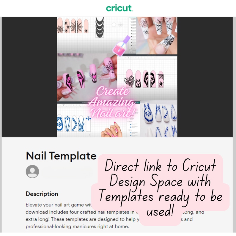 May include: A pink and white graphic with the text "Create Amazing Nail Art!" and a collage of images showing nail art designs. The text "Direct link to Cricut Design Space with Templates ready to be used!" is also included.