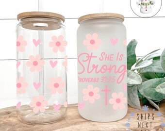 She is Strong Proverbs 31:25 Glass Libbey Cup | Christian Religious Iced Coffee Cup | 16 oz/20 oz | Custom Gifts for Her | Bible Study