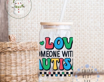Love Someone with Autism Glass Tumbler Cup | Libbey Iced Coffee Cup | 16 oz/20 oz | Autism Awareness | Teacher Gift