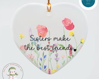 Sisters Make the Best Friends Heart Ornament | Custom Ceramic Heart Ornament | Sister Gift