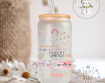 Reminder of Who You Are in Christ Glass Libbey Cup | Christian Religious Iced Coffee Cup | 16 oz/20 oz | Custom Gifts for Her | Bible Study