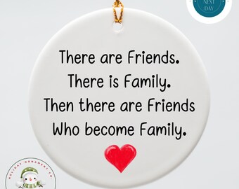 Friends Who Become Family Christmas Ornament: Custom Ceramic Gift