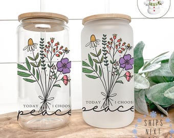Today I Choose Peace Glass Tumbler Cup | Calm Love Libbey Iced Coffee Cup | 16 oz/20 oz | Cute Affirmation Cup | Gift for Her