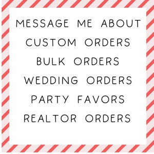 a sign that says message me about custom orders bulk orders wedding orders party favors real