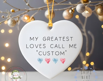 My Greatest Loves Call Me CUSTOM Christmas Ornament | Personalized Grandchildren Christmas Gift | Custom Choice | Glass or Ceramic Ornament