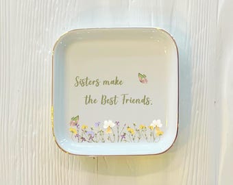 Sisters Make the Best Friends Square Ring Trinket Dish | Sister Gift