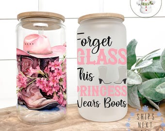 Forget the Glass Slipper This Princess Wears Boots Glass Tumbler | Custom Cowgirl Girly Iced Coffee Cup |  Equestrian | Bookish Cowgirl