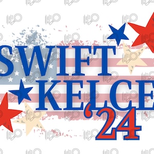 Swift Kelce for president png, Swift Kelce 24, Travis Kelce Taylor Swift png, Swiftie png, Taylor Swift png, Taylor Swift sublimation
