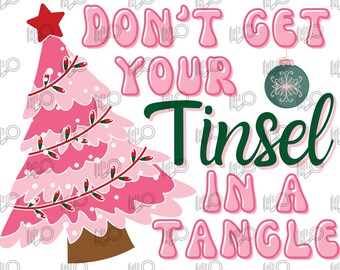 Dont get your tinsel in a tangle png, tinsel in a tangle sublimation, pink Christmas png, girls Christmas png, women Christmas png, xmas png