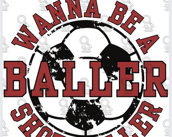 Soccer PNG, wanna be a baller png, sports png, soccer, soccer player png, baller png, soccer sublimation, digital download, boy girl png