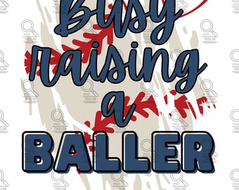 Busy raising a baller png, Baseball PNG, baseball mom png, baller png, baseball sublimation, digital download, sports mama png, baller png