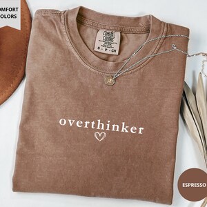 Overthinker Shirt, Weirdcore Clothing, Anxiety Awareness & Mental Health Present, Sassy Gift for Friend, Funny Saying Top Humorous Gen Z Tee