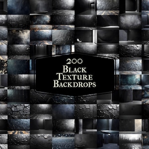 May include: A grid of 200 black texture backdrops. The backdrops feature various dark, textured surfaces, including peeling paint, wood, and stone. The image includes a black and white sign that reads "200 Black Texture Backdrops."