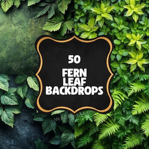 May include: A collage of four images featuring different green leafy textures. The center image features a black sign with gold trim that reads "50 Fern Leaf Backdrops".