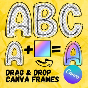 May include: A yellow background with the letters A, B, and C in a bubble font. The letter A is shown being combined with a rainbow square to create a new letter A. The text "DRAG & DROP CANVA FRAMES" is below the letters, with a Canva logo.