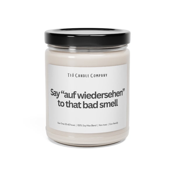 Teó Candle Company "Say auf wiedersehen to that bad smell"  Scented Soy Funny Saying Quote Candle, 9oz