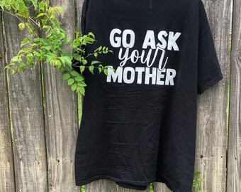 Ve a preguntarle a tu madre, Camisetas para papá, Día del padre, Camiseta para papá, Hecho a medida, Vinilo, Camisetas de vinilo personalizadas, Camisetas de vinilo para papá, Ideas de regalos