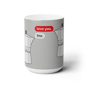I love you Thx Espresso - Ceramic Mug 15oz
