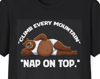 T-Shirt Sleepy Bear Climb Every Mountain Nap On Top | Whimsical Queer Graphic Tee