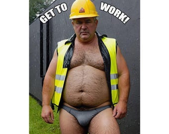 Rolled Poster Hairy chubby older construction worker| Get to Work Motivational Construction Art
