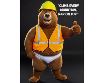 Inspirational Construction Bear Rolled Poster | Funny Bear Quote
