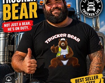 Trucker Bear Shirt Funny Truck Driver Tee, Bear T Shirt, Funny Trucker Gift, Shirt for Men, Trucking Life Tee, Dad, Masculine Humor Shirt