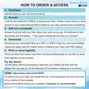 May include: A blue and white graphic with the text "How to Order & Access" and "Dream Paws Studio" in white text. The graphic lists five steps for ordering and accessing digital files: Purchase, Access, Edit on a computer, Download, and Print or send digitally. The graphic also includes a demo link: https://www.corjl.com/d/113D2C. The text "Computer is recommended" is in bold.