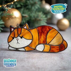 May include: A stained glass cat ornament in shades of orange, white, and brown, with a silver metal outline. The cat is lying down, with the text "DIGITAL DOWNLOAD NO PHYSICAL ITEM WILL BE SHIPPED" and "BEGINNER FRIENDLY".