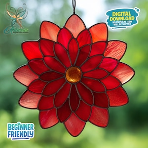 May include: A stained glass flower in shades of red and orange, with a golden center. The flower is suspended by a black string. The image includes the text "DIGITAL DOWNLOAD NO PHYSICAL ITEM WILL BE SHIPPED" and "BEGINNER FRIENDLY".